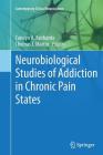 Neurobiological Studies of Addiction in Chronic Pain States (Contemporary Clinical Neuroscience #17) By Carolyn A. Fairbanks (Editor), Thomas J. Martin Ph. D. (Editor) Cover Image