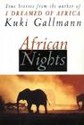 African Nights: True Stories from the Author of I Dreamed of Africa By Kuki Gallmann Cover Image