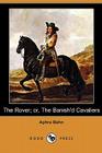 The Rover; Or, the Banish'd Cavaliers (Dodo Press) By Aphra Behn Cover Image