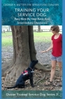 Service Dog Basic and Intermediate Behaviors: Book Three of the Owner Trained Service Dog Series By George H. Mutter Cover Image