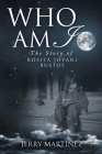 Who Am I: The Story of Rosita Jovani Bustos By Jerry Martinez Cover Image