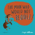 The Man Who Would Not Be Quiet By Steph Williams Cover Image