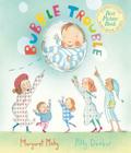 Bubble Trouble By Margaret Mahy, Polly Dunbar (Illustrator) Cover Image