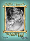 She Yelled. I Screamed...She Pulled my Hair!: an unfairy tale By Tracy Leshay, Tracy Leshay (Photographer) Cover Image