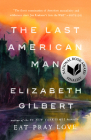 The Last American Man By Elizabeth Gilbert Cover Image