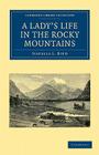 A Lady's Life in the Rocky Mountains (Cambridge Library Collection - North American History) By Isabella L. Bird Cover Image