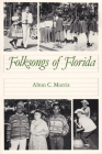 Folksongs of Florida (Florida Sand Dollar Books) By Alton C. Morris (Editor) Cover Image