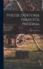 Poezije Dóktorja Francéta Presérna By France Preseren (Created by) Cover Image