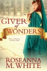 Giver of Wonders By Roseanna M. White Cover Image