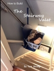 How to Build the Stairway Valet By Laura Strong (Editor), Marlene David (Editor), Thomas Strong Cover Image