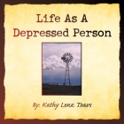 Life as a Depressed Person By Kathy Lenz Toavs Cover Image
