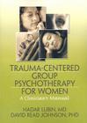 Trauma-Centered Group Psychotherapy for Women: A Clinician's Manual Cover Image