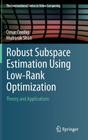 Robust Subspace Estimation Using Low-Rank Optimization: Theory and Applications By Omar Oreifej, Mubarak Shah Cover Image