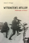 Wittgenstein's Artillery: Philosophy as Poetry By James C. Klagge Cover Image