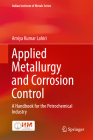 Applied Metallurgy and Corrosion Control: A Handbook for the Petrochemical Industry (Indian Institute of Metals) By Amiya Kumar Lahiri Cover Image