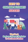 Keys To Online Business Success: Way For A Beginner Internet Marketer To Get Started Online: How To Grow Your Facebook Fans By Hallie Cabral Cover Image