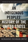 An Indigenous Peoples' History of the United States (REVISIONING HISTORY #3) By Roxanne Dunbar-Ortiz Cover Image