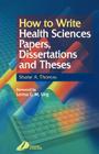 How to Write Health Sciences Papers, Dissertations and Theses By Shane A. Thomas Cover Image