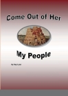 Come out of her my people: Most Bible Prophesy is now fulfilled Cover Image