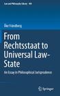 From Rechtsstaat to Universal Law-State: An Essay in Philosophical Jurisprudence (Law and Philosophy Library #109) Cover Image