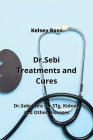 Dr.Sebi Treatments and Cures: Dr.Sebi Cure for STg, Kidney and Other Diseases Cover Image