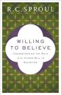 Willing to Believe: Understanding the Role of the Human Will in Salvation By R. C. Sproul Cover Image