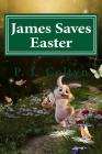 James Saves Easter By P. J. Coltyn Cover Image