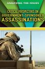 Critical Perspectives on Government-Sponsored Assassinations (Analyzing the Issues) By Anne C. Cunningham Cover Image