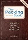 The Packing Book: Secrets of the Carry-on Traveler Cover Image