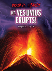 Mt. Vesuvius Erupts!: Pompeii, 79 Ce By Nancy Dickmann Cover Image