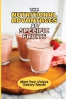 The Nutritional Advantages Of Specific Fruits: Meet Your Unique Dietary Needs: Ways To Enjoy A Smoothie By Kira Steichen Cover Image