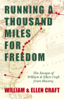 Running a Thousand Miles for Freedom - The Escape of William and Ellen Craft from Slavery: With an Introductory Chapter by Frederick Douglass By William Craft, Ellen Craft, Frederick Douglass Cover Image