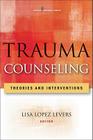 Trauma Counseling: Theories and Interventions By Lisa López Levers Cover Image