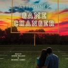 Game Changer (Field Party #6) By Abbi Glines, Andre Bellido (Read by), Frankie Corzo (Read by) Cover Image