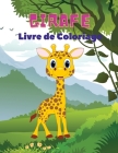 Girafe Livre de Coloriage: Livre de coloriage des girafes pour enfants: Amazing Giraffe Coloring Book, Fun Coloring Book for Kids Ages 3 - 8 By Severin Pelletier Cover Image