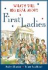 What's the Big Deal About First Ladies Cover Image