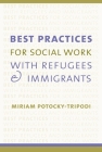 Best Practices for Social Work with Refugees and Immigrants By Miriam Potocky Cover Image