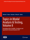 Topics in Modal Analysis & Testing, Volume 8: Proceedings of the 37th Imac, a Conference and Exposition on Structural Dynamics 2019 (Conference Proceedings of the Society for Experimental Mecha) By Michael L. Mains (Editor), Brandon J. Dilworth (Editor) Cover Image