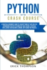 Python Crash Course: A Practical Beginner's Guide to Learn Python in 7 Days or Less, Introducing you into the World of Data Science, Artifi Cover Image