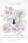 Weird Women: Volume 2: 1840-1925: Classic Supernatural Fiction by Groundbreaking Female Writers By Lisa Morton, Leslie S. Klinger (Editor) Cover Image