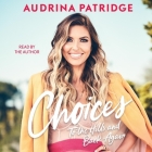 Choices: To the Hills and Back Again By Audrina Patridge, Audrina Patridge (Read by) Cover Image