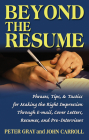 Beyond the Resume: A Comprehensive Guide to Making the Right Impression Through E-Mail, Cover Letters, Resumes, and Pre-Interviews By Peter Gray, John Carroll Cover Image