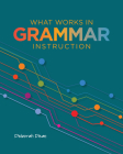 What Works in Grammar Instruction Cover Image