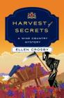Harvest of Secrets: A Wine Country Mystery (Wine Country Mysteries #9) By Ellen Crosby Cover Image