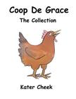 Coop de Grace: The Collection By Kater Cheek Cover Image
