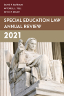 Special Education Law Annual Review 2021 By David F. Bateman, Mitchell L. Yell, Kevin P. Brady Cover Image