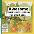 Awesome games and activities for small kids: Fun activities for children, Numbers, Letters and animals Cover Image