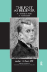 The Poet as Believer: A Theological Study of Paul Claudel (Routledge Studies in Theology) By Aidan Nichols, O. P. Cover Image