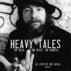 Heavy Tales Lib/E: The Metal. the Music. the Madness. as Lived by Jon Zazula Cover Image