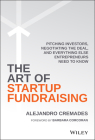 The Art of Startup Fundraising: Pitching Investors, Negotiating the Deal, and Everything Else Entrepreneurs Need to Know Cover Image